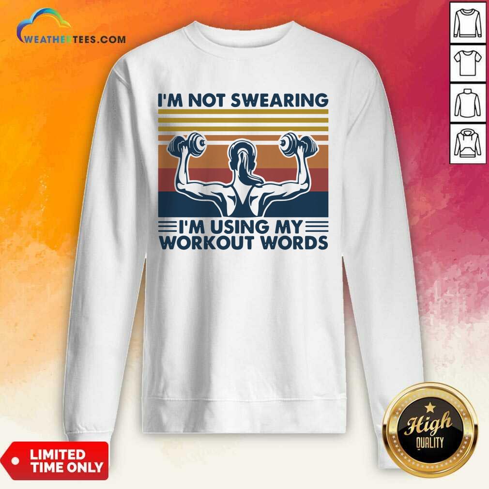 Top I’m Not Swearing I’m Using My Workout Words Weight Lifting Vintage Shirt - Image 4