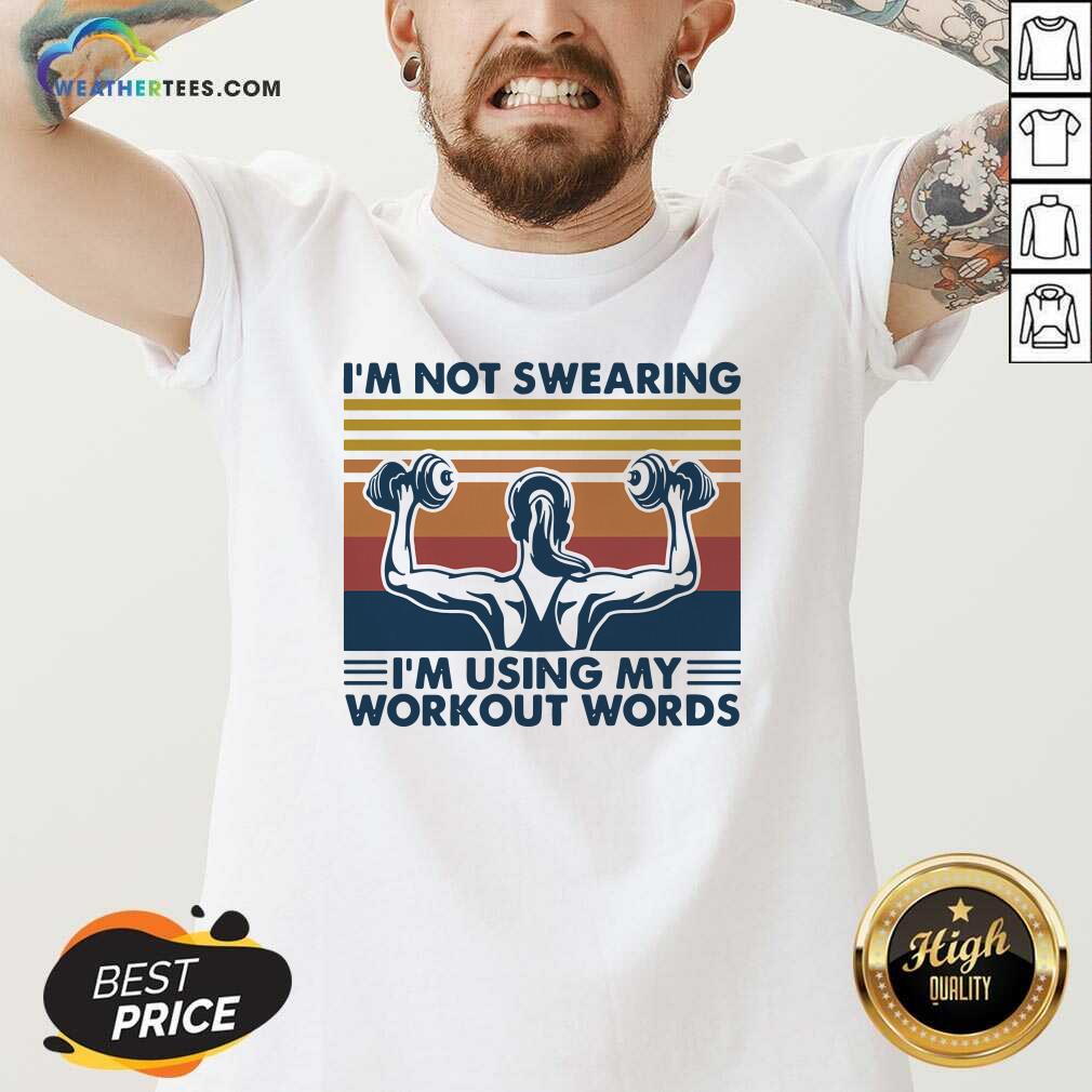 Top I’m Not Swearing I’m Using My Workout Words Weight Lifting Vintage Shirt - Image 2