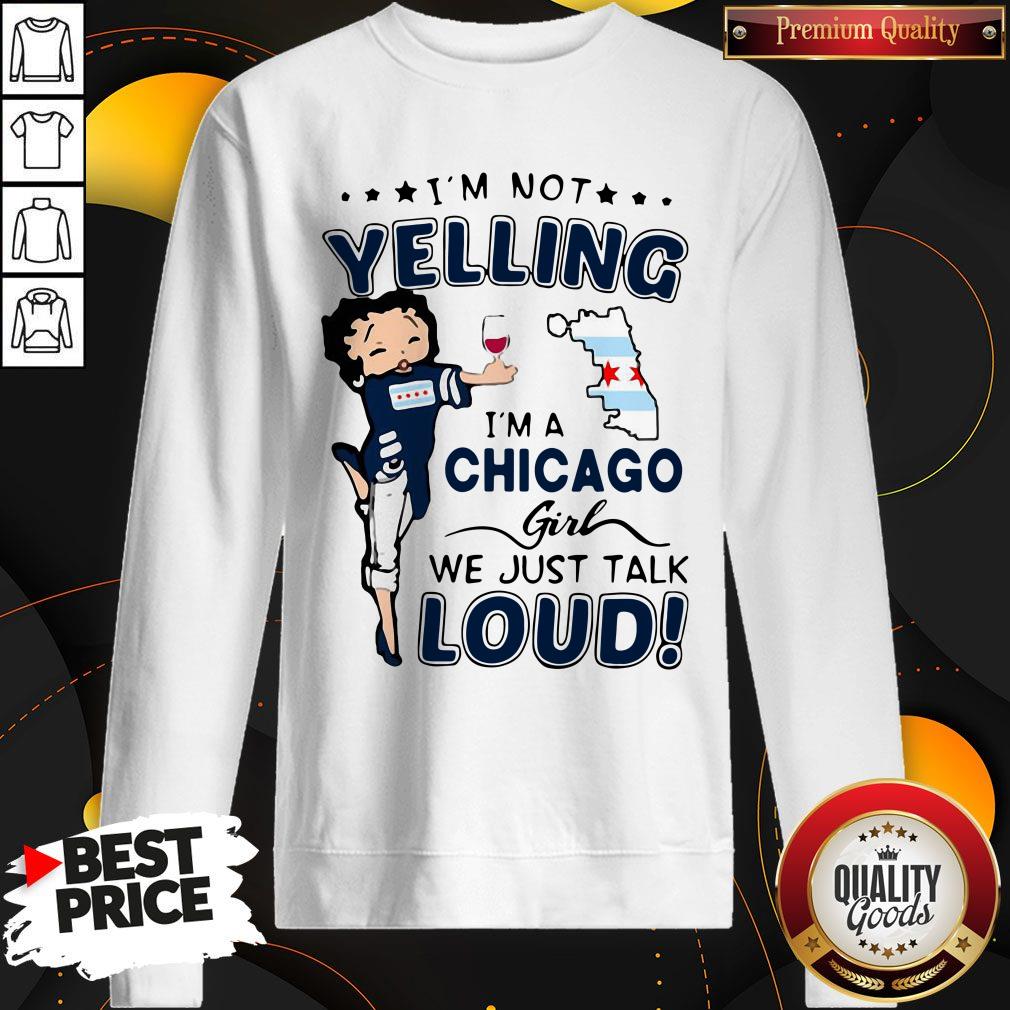Top I’m Not Yelling I’m A Chicago Girl We Just Talk Loud Shirt - Image 5