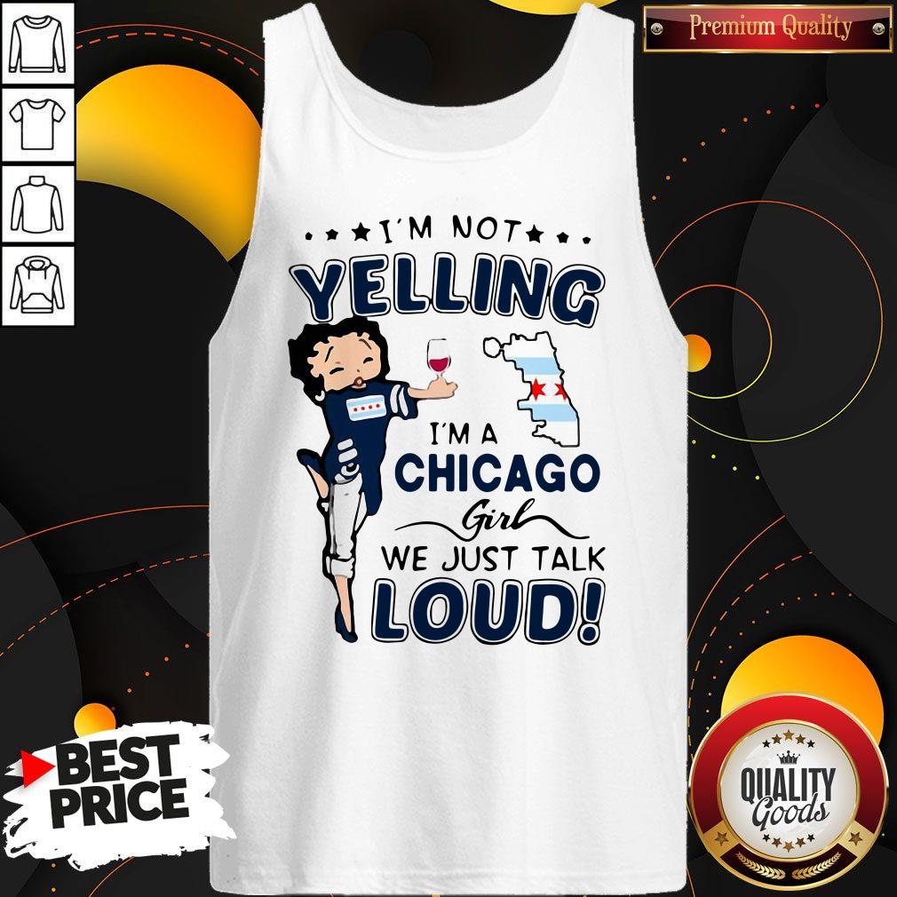 Top I’m Not Yelling I’m A Chicago Girl We Just Talk Loud Shirt - Image 4