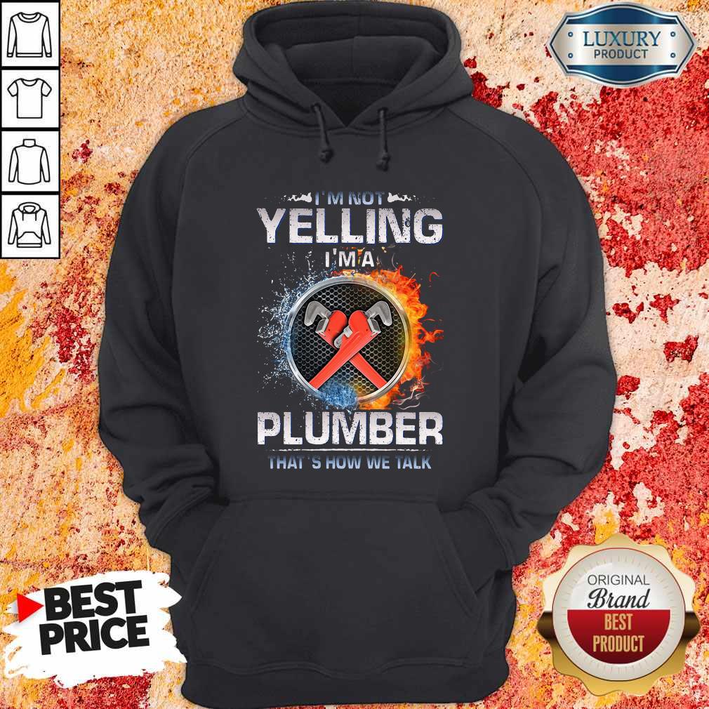 Top I'm Not Yelling I'm A Plumber That's How We Talk Shirt - Image 5