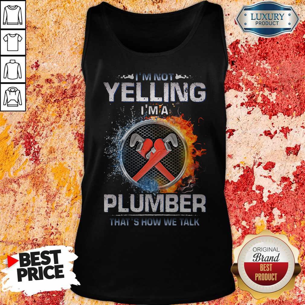 Top I'm Not Yelling I'm A Plumber That's How We Talk Shirt - Image 3