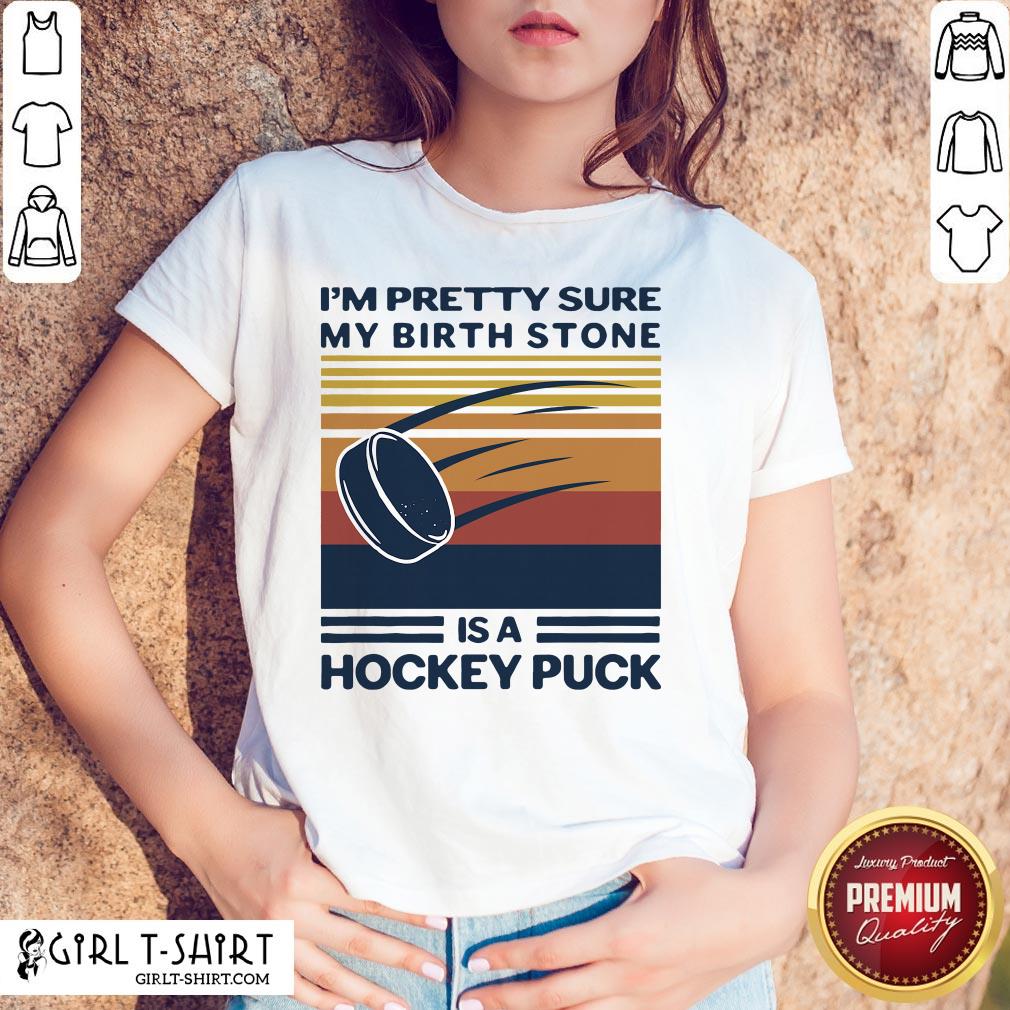Top I’m Pretty Sure My Birthstone Is A Hockey Puck Vintage Retro Shirt