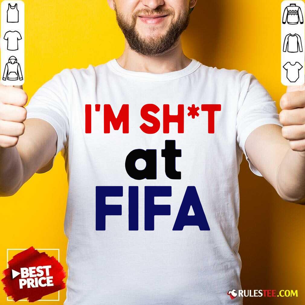 Top I'm Shit At FIFA T-Shirt