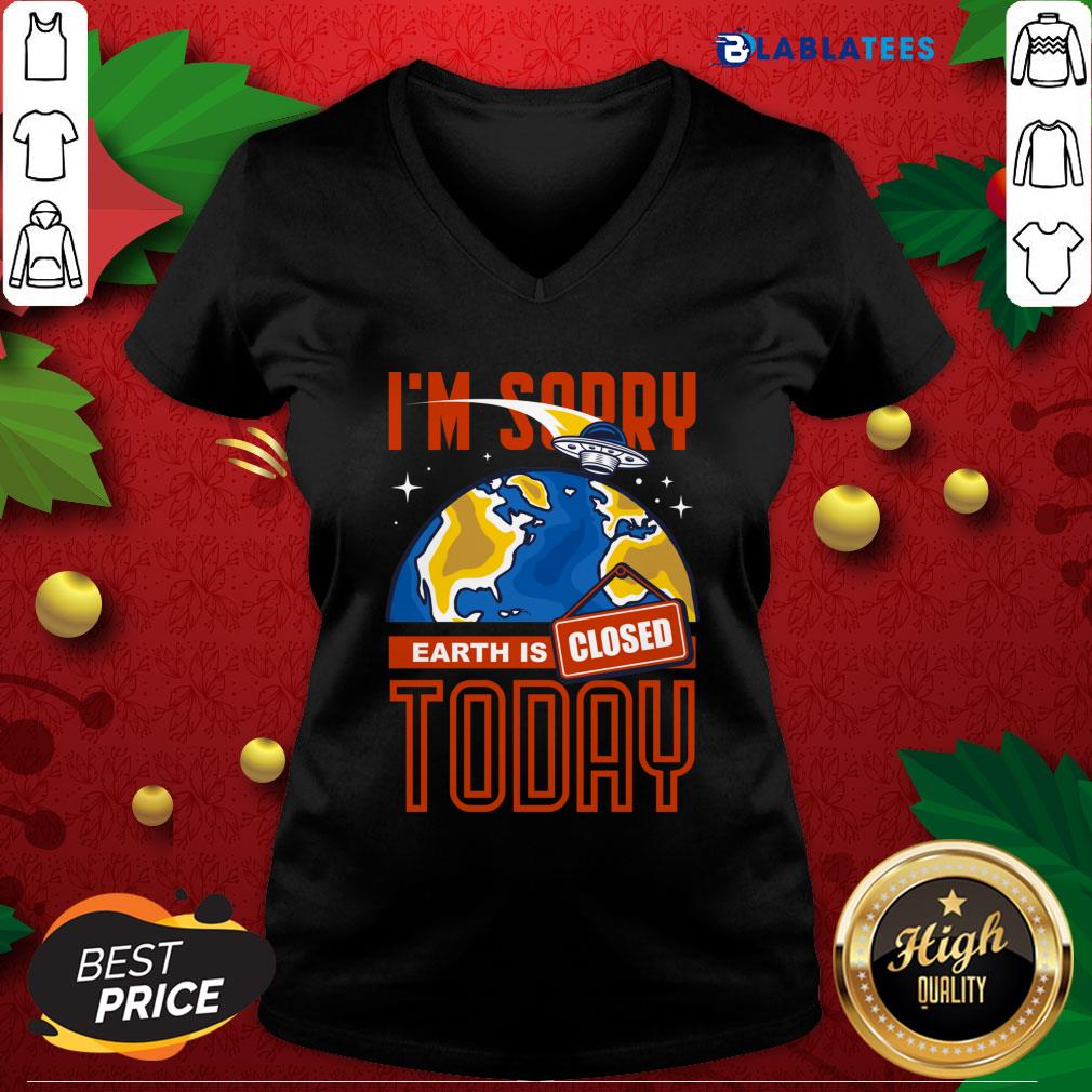 Top I'M Sorry Earth Is Closed Today Shirt - Image 4