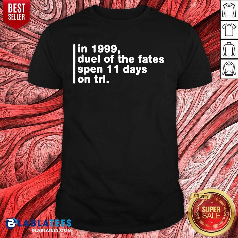 Top In 1999 Duel Of The Fates Spent 11 Days On Trl Shirt Super Yaki Talking Bay 94 Trl History Shirt