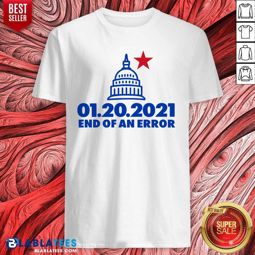 Top Inauguration Day January 20 2021 End Of An Error White House Us Shirt