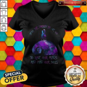Alternative view of Top Into The Darkness We Go To Lose Our Minds And Find Our Souls Shirt