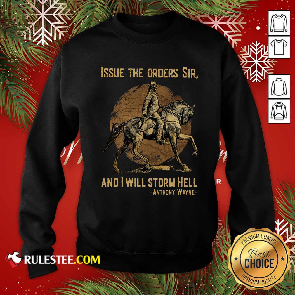 Top Issue The Orders Sir And I Will Storm Hell Anthony Wayne Shirt - Image 5