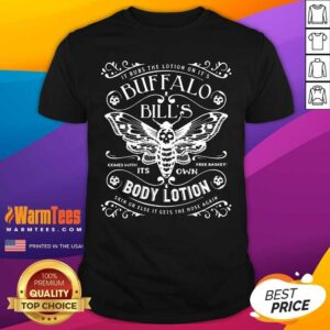 Top It Rubs The Lotion On Its Buffalo Bill’s Its Own Body Lotion Skin Or Else It Gets The Hose Again Shirt