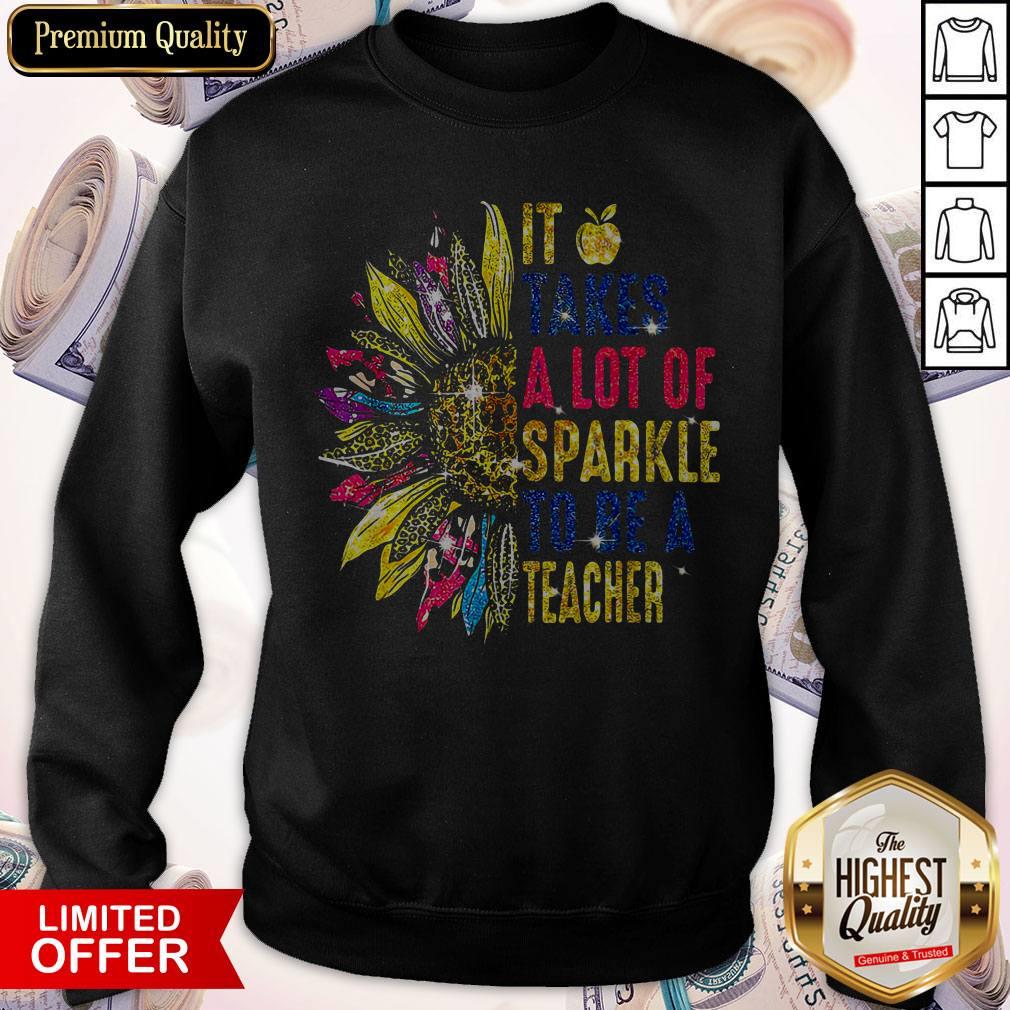 Top It Takes A Lot Of Sparkle To Be A Teaher Sunflower Shirt - Image 5