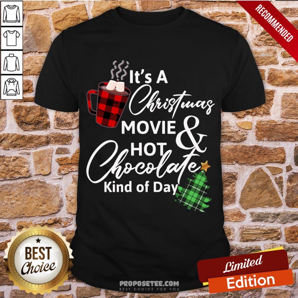 Top It’s A Christmas Movie And Hot Chocolate Kind Of Day Christmas Sweater Shirt