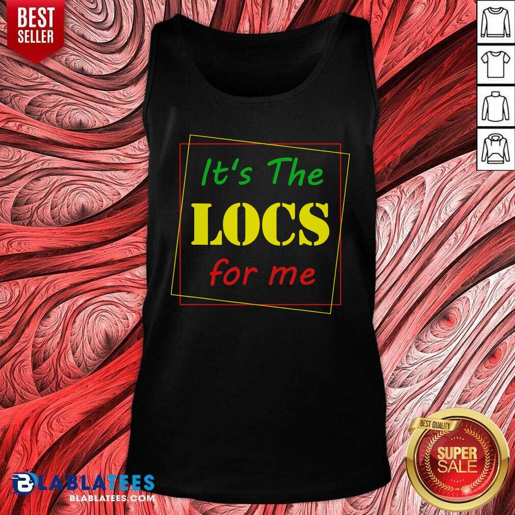 Top It'S The Locs For Me Shirt - Image 3