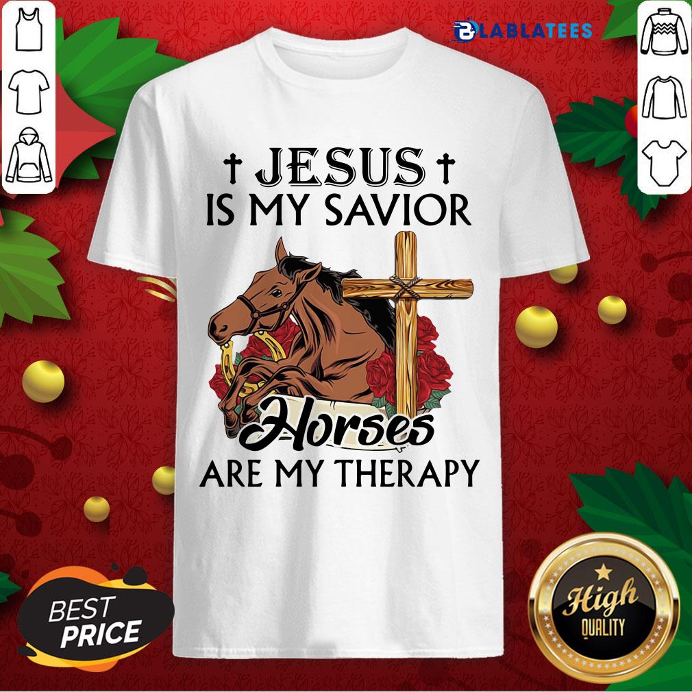 Top Jesus Is My Savior Horses Are My Therapy Shirt