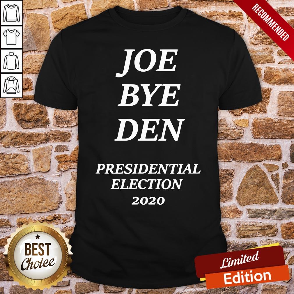 Top Joe Biden Bye Donald Trump President Election 2020 Shirt