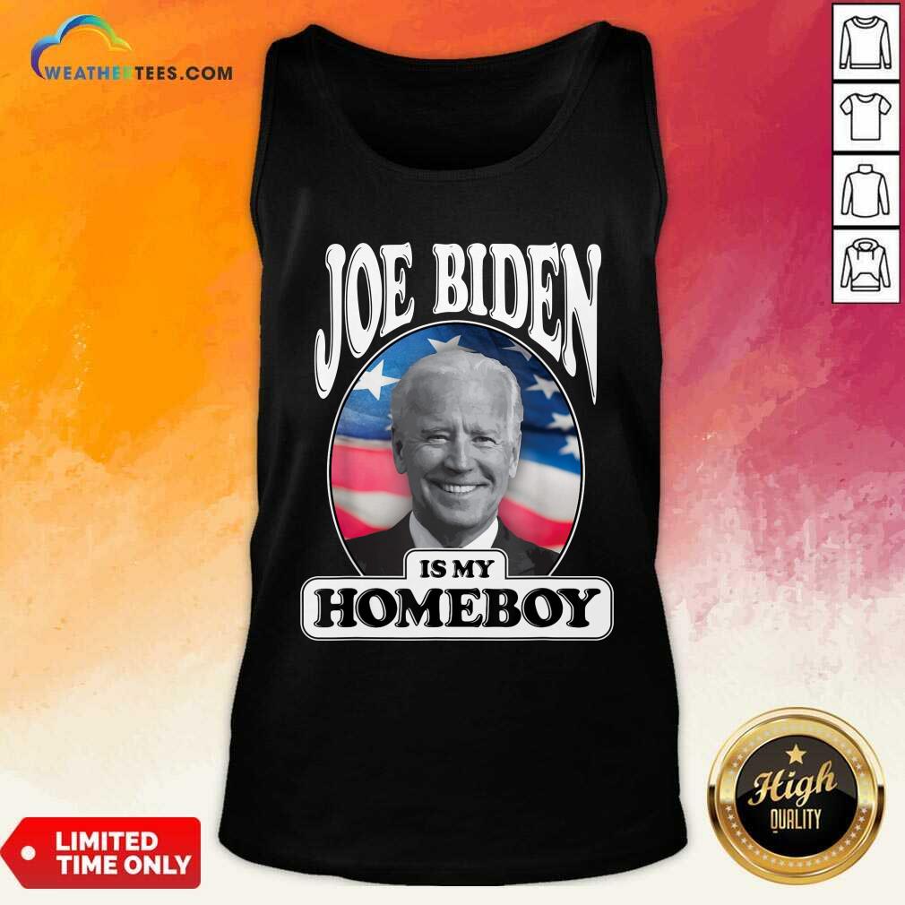 Top Joe Biden Is My Homeboy Vote Biden For President 2020 Shirt - Image 3