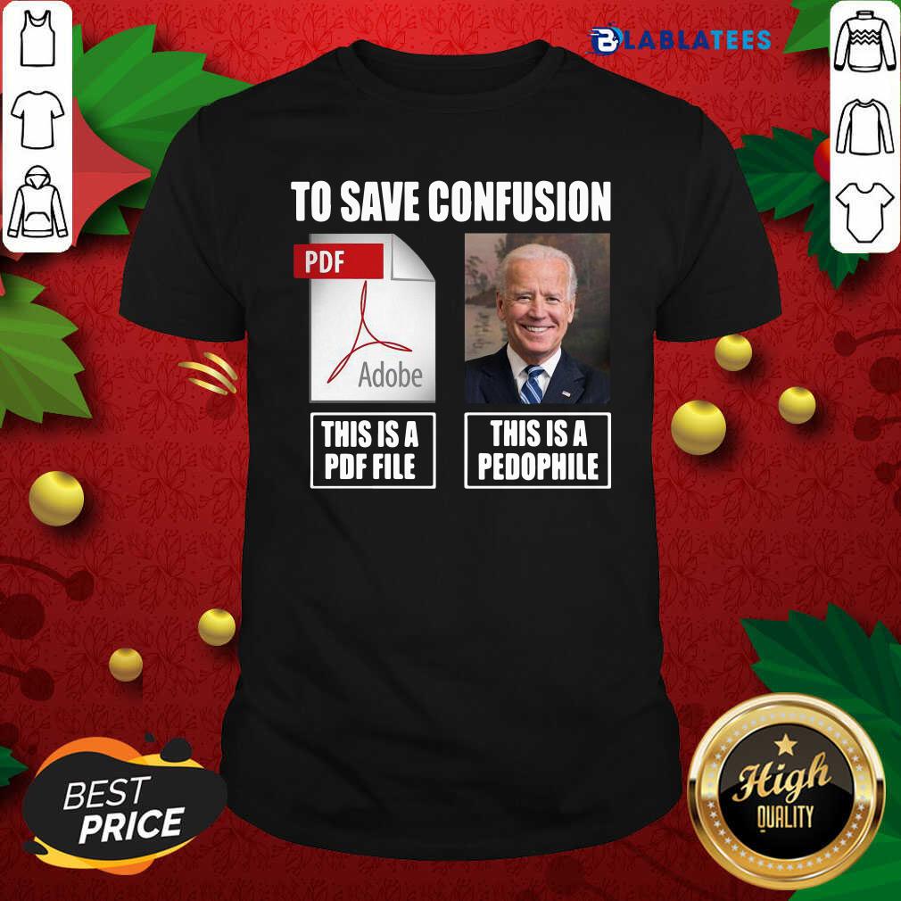 Top Joe Biden To Save Confusion This Is A PDF File This Is A Pedophile Shirt