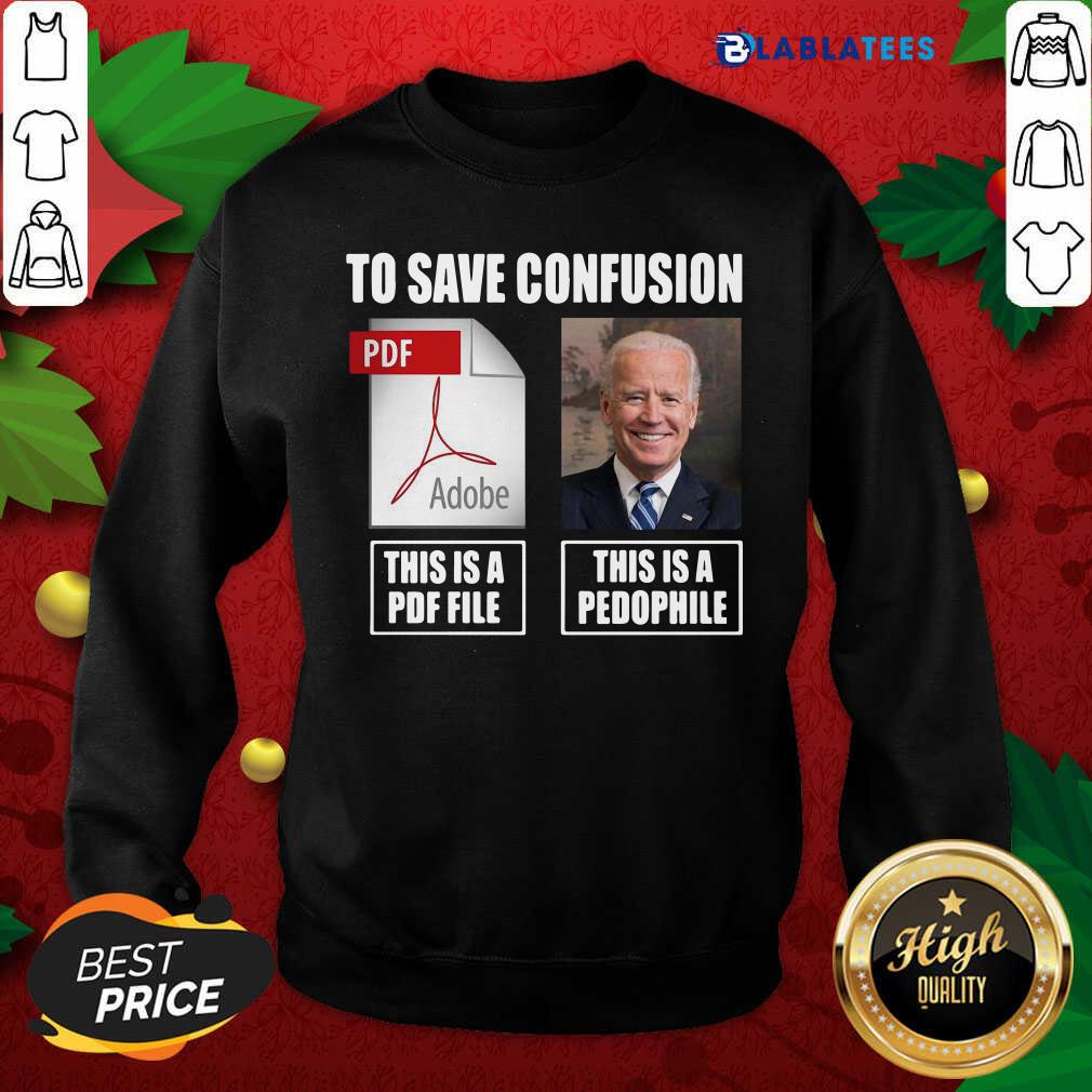 Top Joe Biden To Save Confusion This Is A PDF File This Is A Pedophile Shirt - Image 4