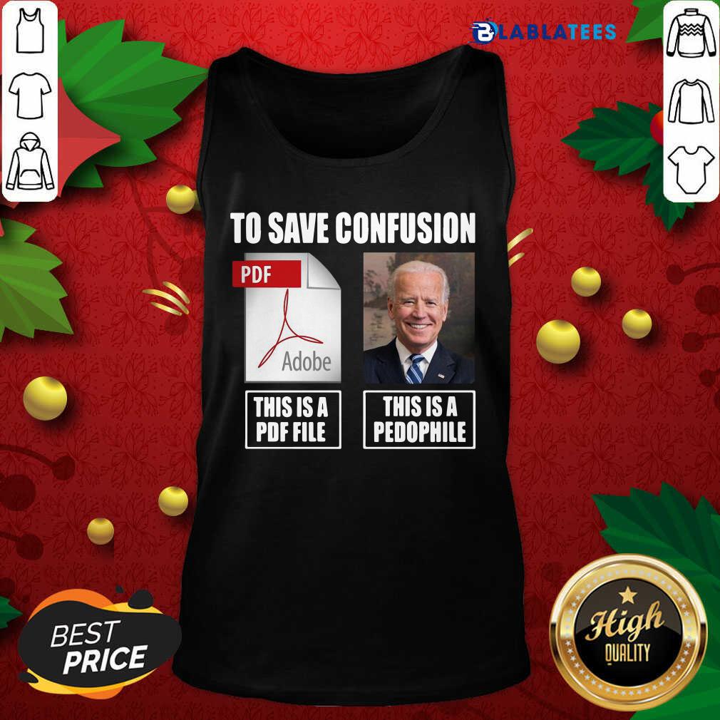 Top Joe Biden To Save Confusion This Is A PDF File This Is A Pedophile Shirt - Image 3