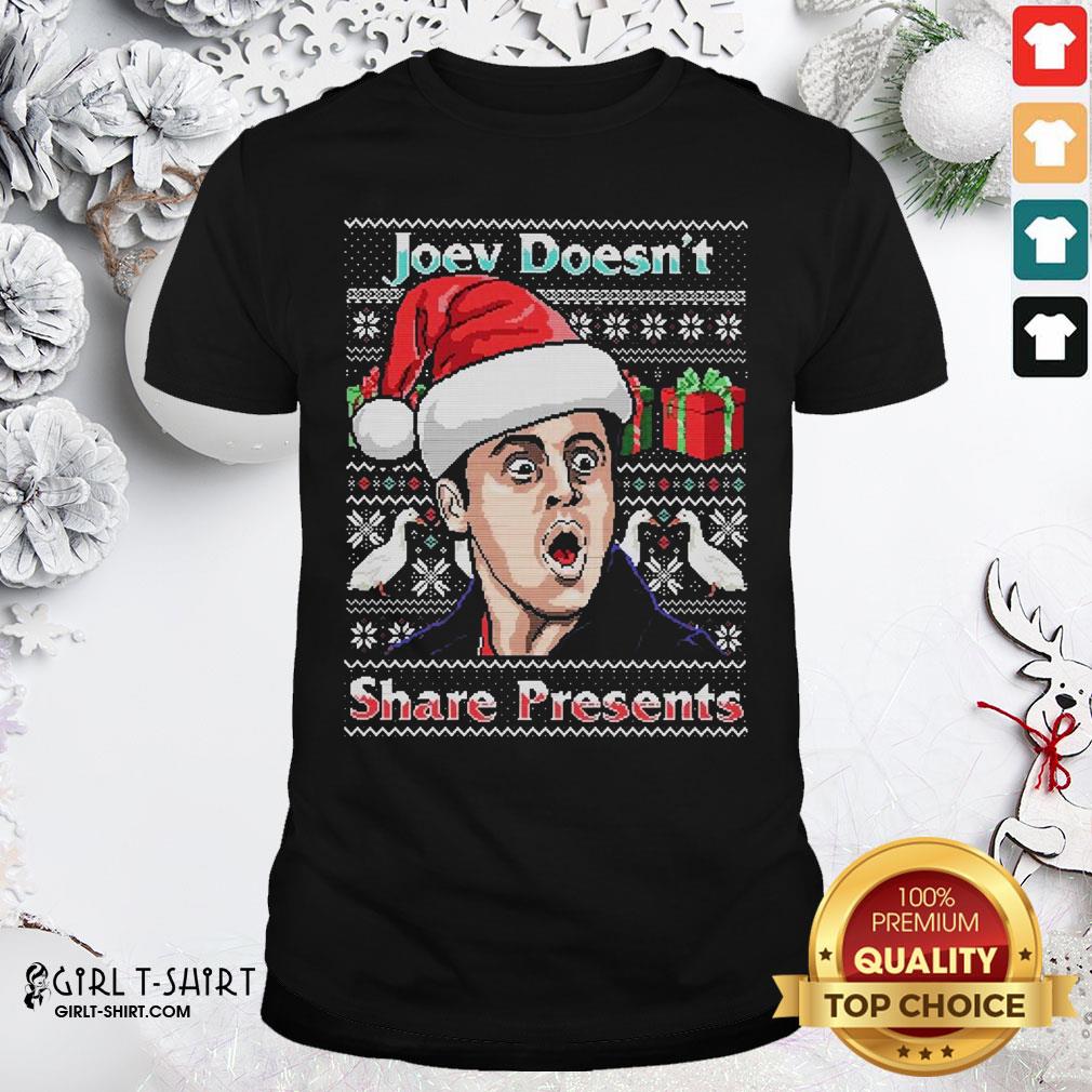 Top Joey Doesn’t Share Presents Ugly Christmas Shirt