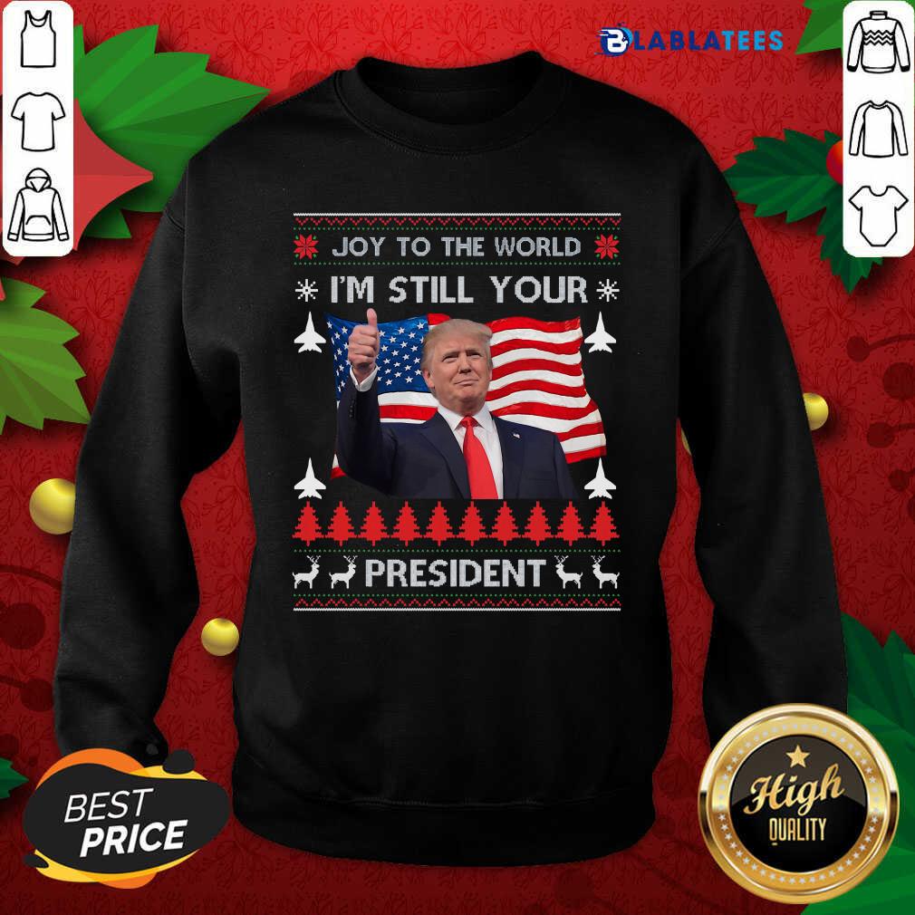 Top Joy To The World I’m Still Your President Donald Trump Christmas American Flag Shirt - Image 4