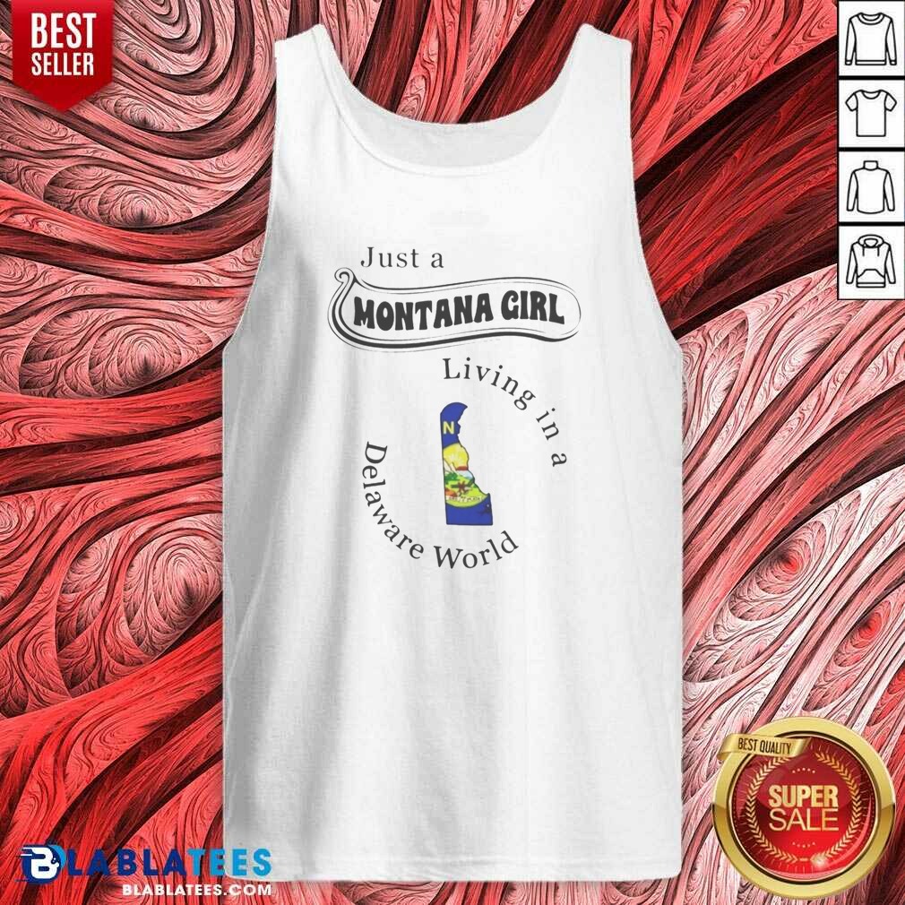 Top Just A Montana Girl Living In A Delaware World Map Shirt - Image 4
