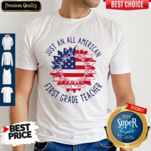 Top Just An All American First Grade Teacher Shirt