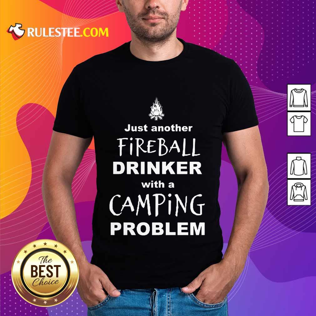 Top Just Another Fireball Drinker With A Camping Problem Shirt