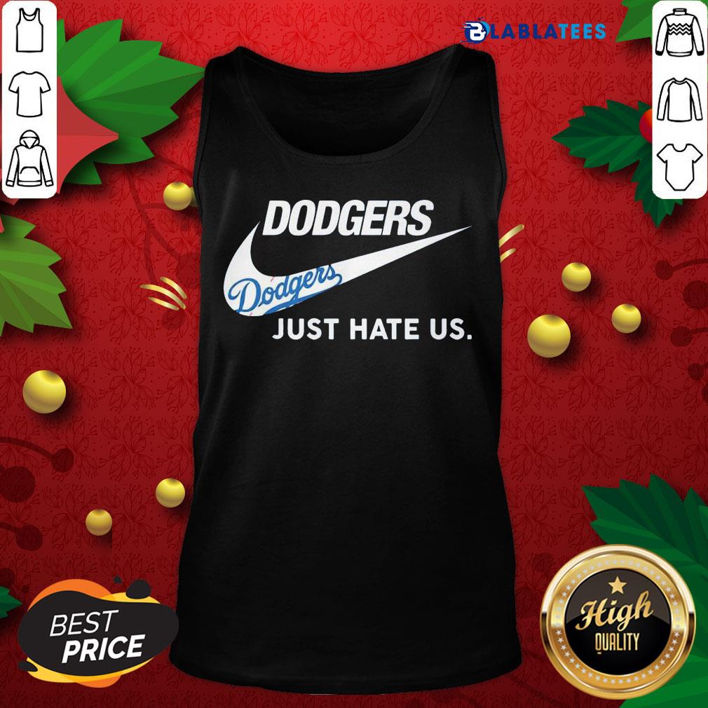 Top Just Do It Dodgers Just Hate Us Shirt - Image 4