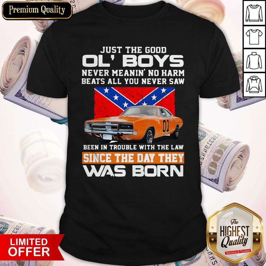 Top Just The Good Ol’ Boys Never Meanin’ No Harm Beats All You Never Saw Been In Trouble With The Law Since The Day They Was Born Shirt