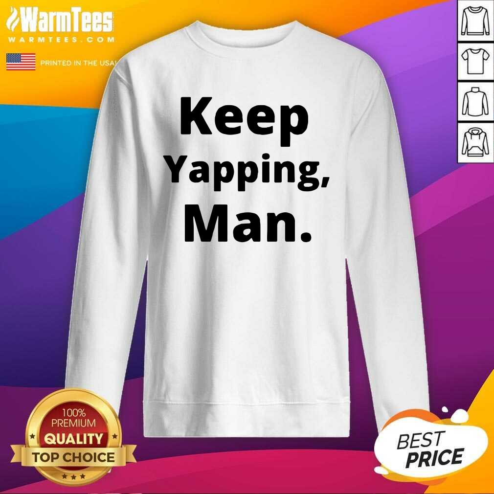 Top Keep Yapping Man Joe Biden President Trump 2021 Election Shirt - Image 3