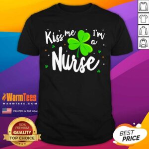 Top Kiss Me Im A Nurse St Patricks Day Shirt