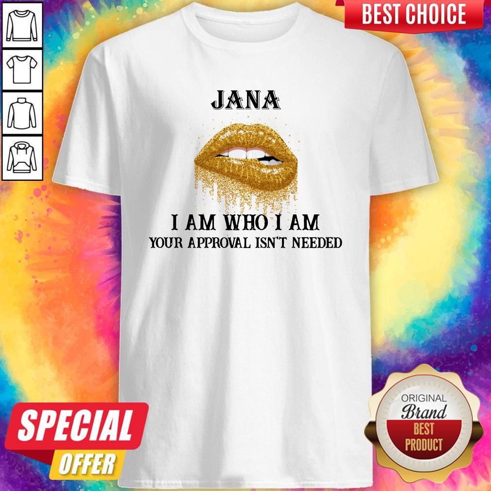 Top Lips Diamond Jana I Am Who I Am Your Approval Isn’t Needed Shirt