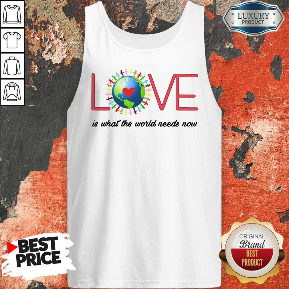 Top Love Together World Is What The World Need Now Shirt - Image 5