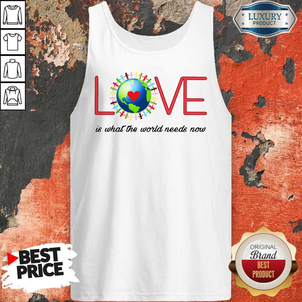 Top Love Together World Is What The World Need Now Shirt - Image 3