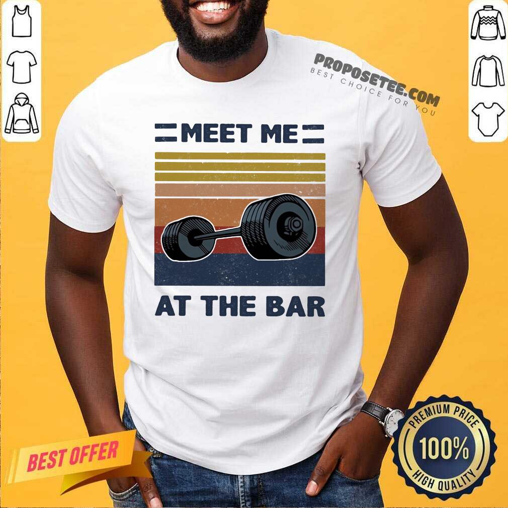 Top Meet Me At The Bar Weightlifting Vintage Shirt