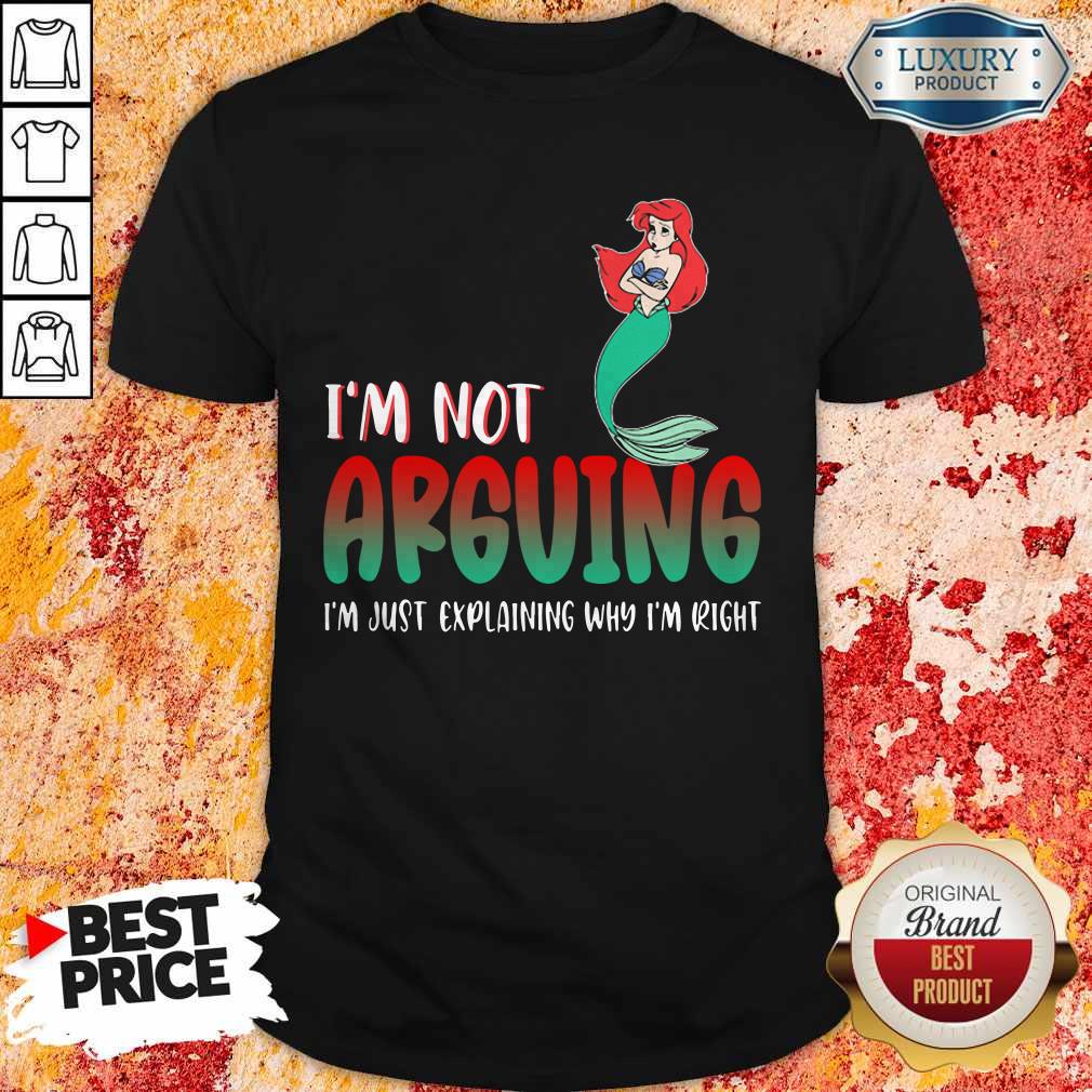 Top Mermaid I’m Not Arguing Im Just Explaining Why I’m Right shirt