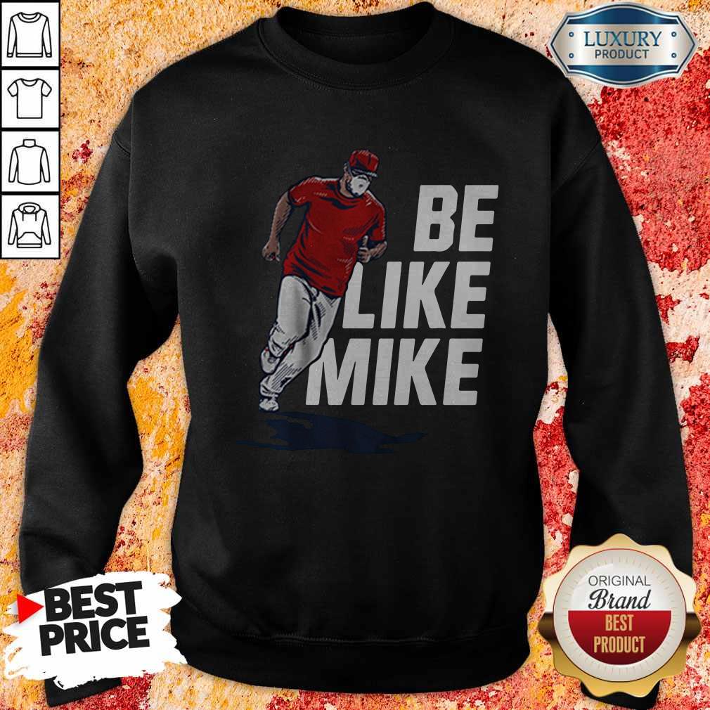 Top Mike Trout Be Like Mike T-Shirt - Image 5