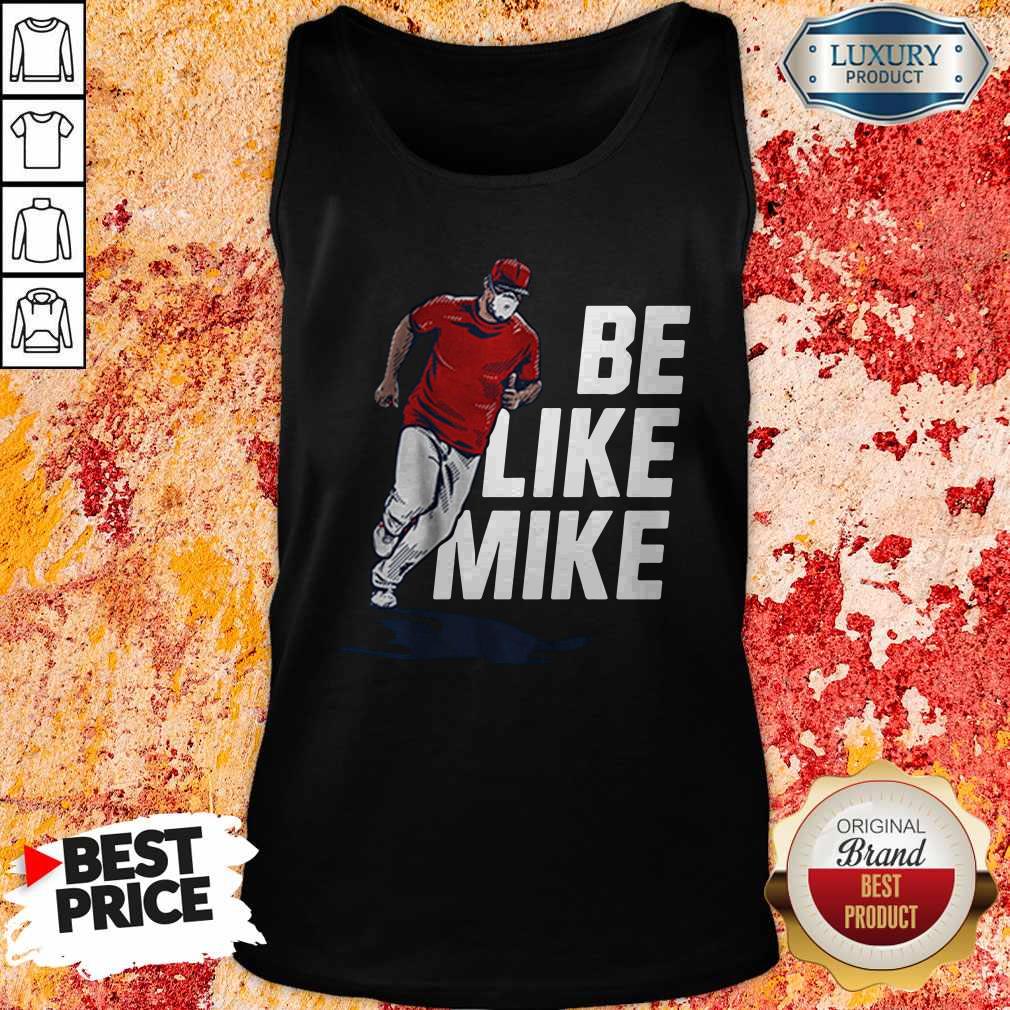 Top Mike Trout Be Like Mike T-Shirt - Image 3