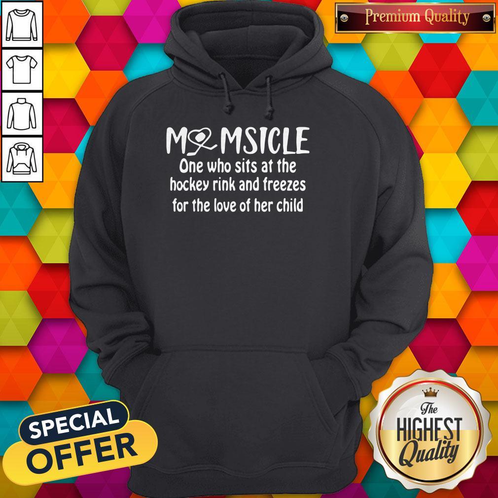 Top Momsicle One Who Sits At The Hockey Rink Snd Freezes For The Love Of Her Child Shirt - Image 5
