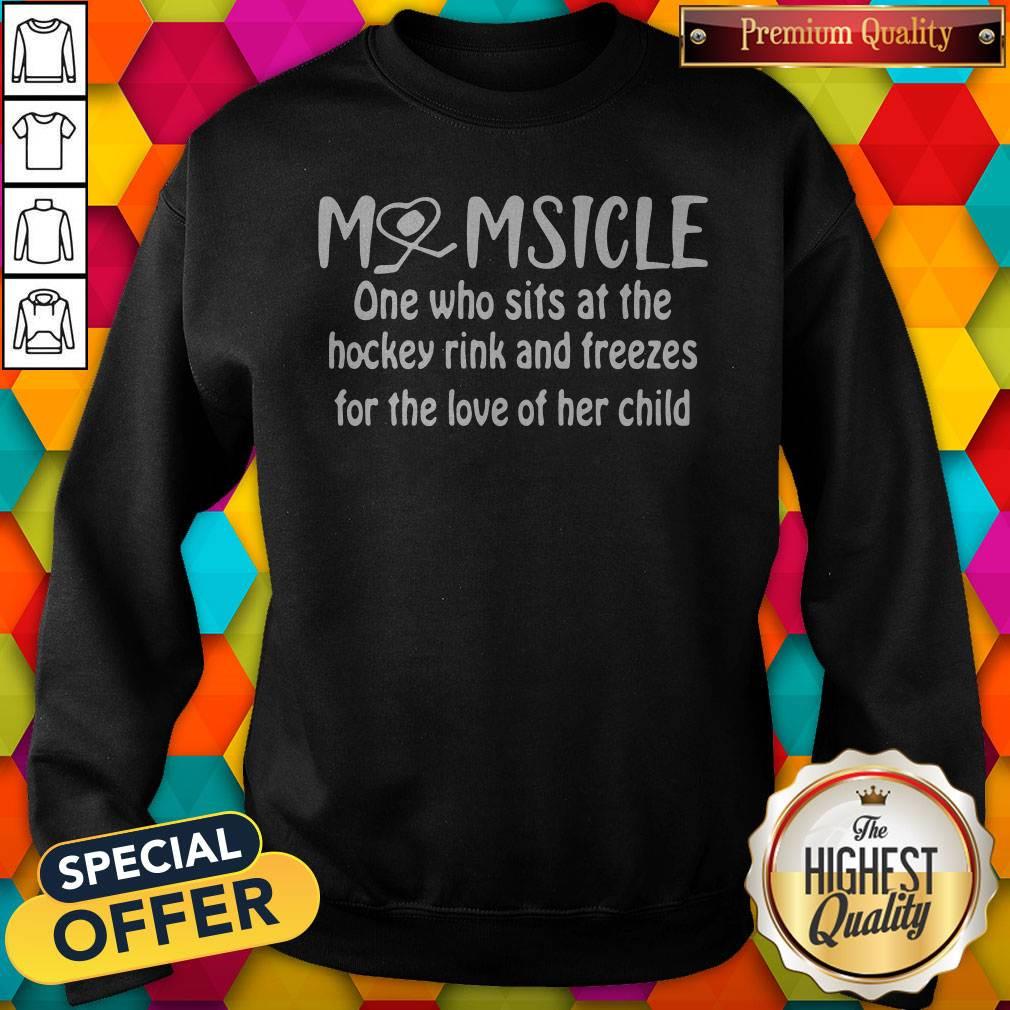 Top Momsicle One Who Sits At The Hockey Rink Snd Freezes For The Love Of Her Child Shirt - Image 4