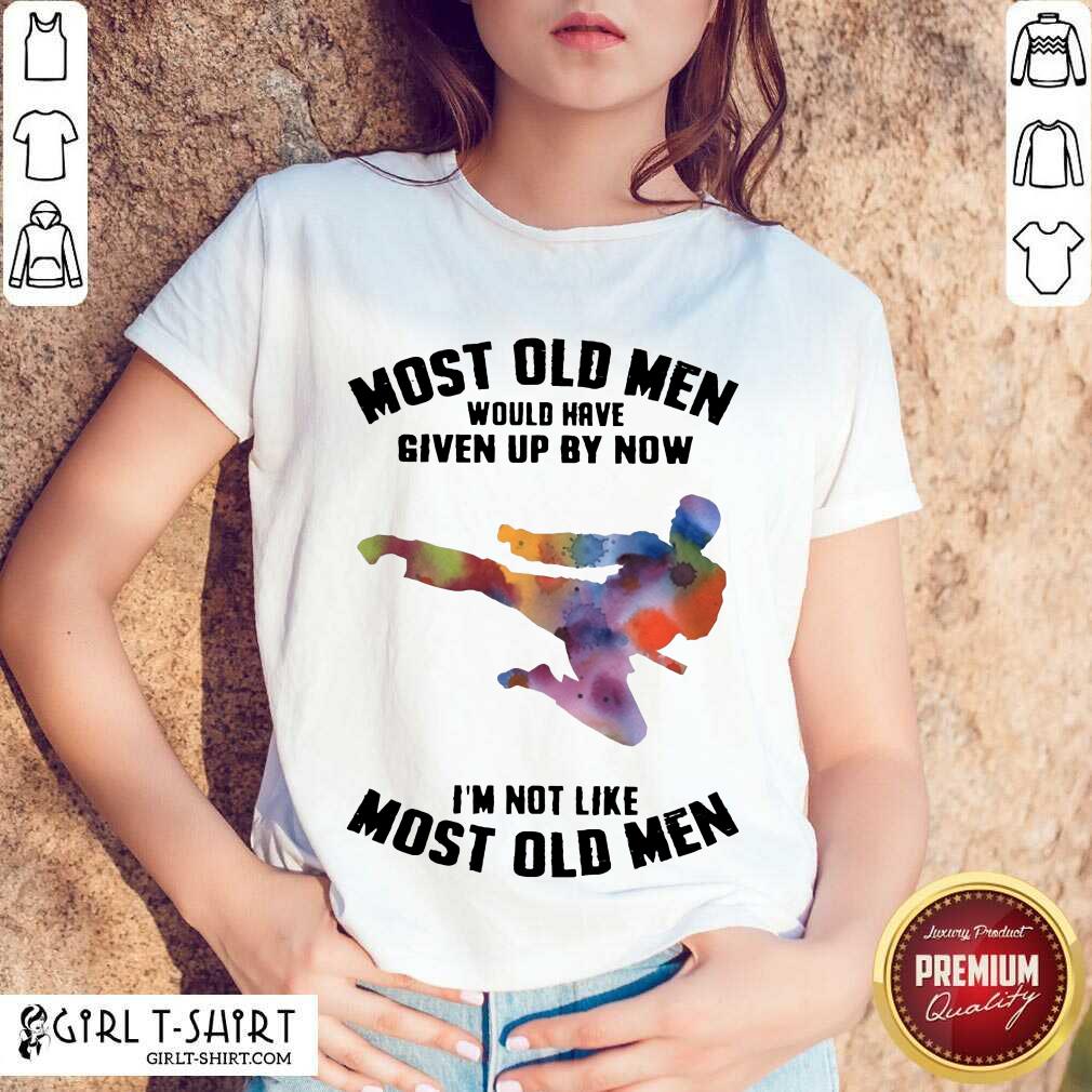 Top Most Old Men Would Have Given Up By Now Karate LGBT Shirt