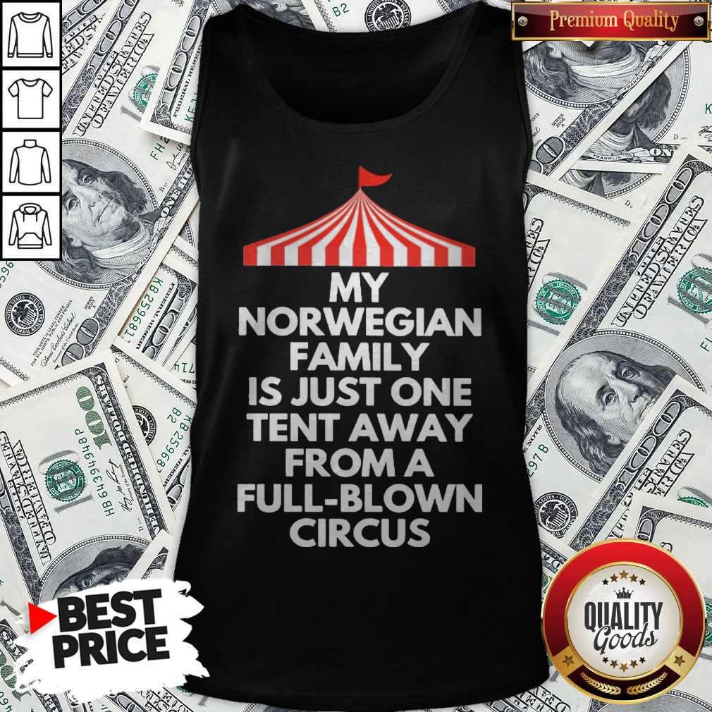 Top My Norwegian Family Is Just One Tent Away From A Full Blown Circus Shirt - Image 3