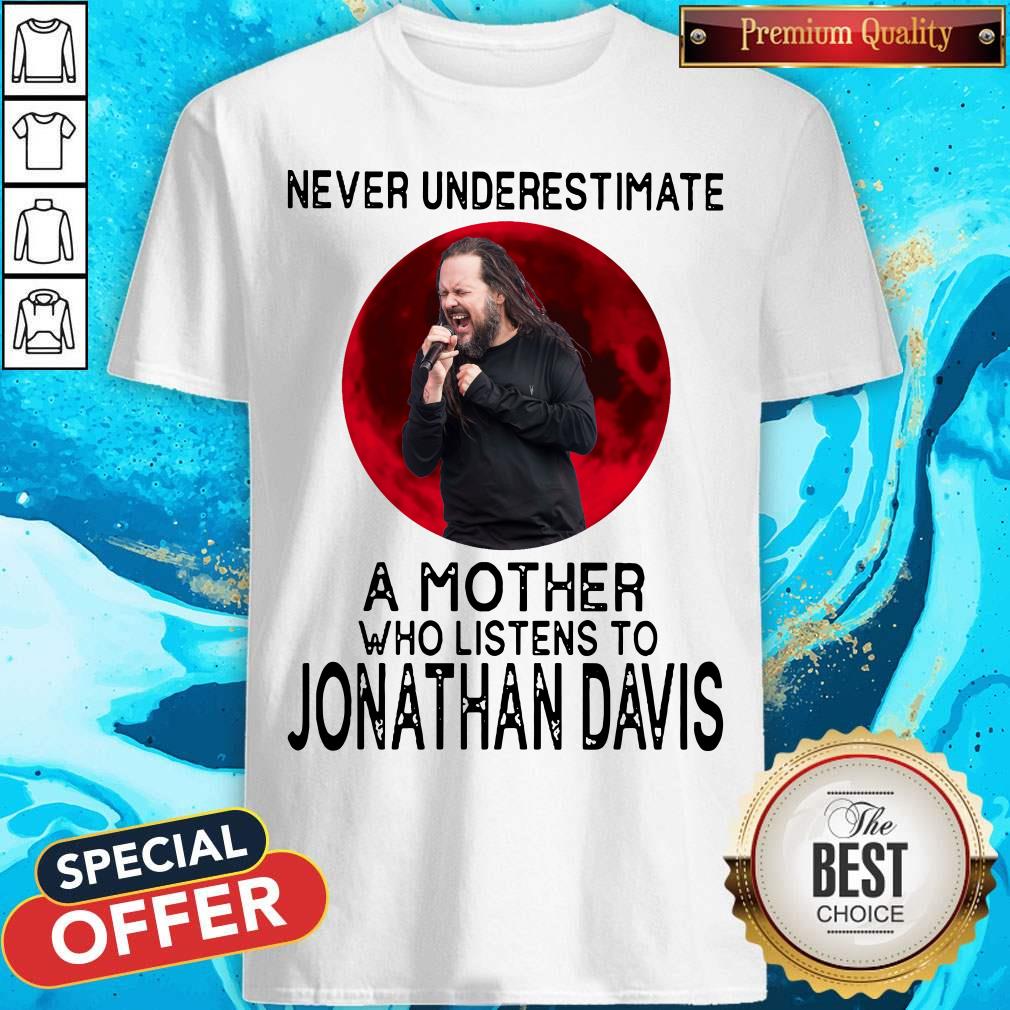 Top Never Underestimate A Mother Who Listens To Jonathan Davis Moon Shirt