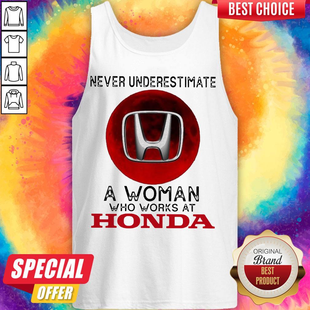Top Never Underestimate A Woman Who Works At Honda Shirt - Image 3
