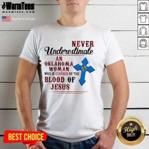 Top Never Underestimate An Oklahoma Woman By Blood Of Jesus Shirt