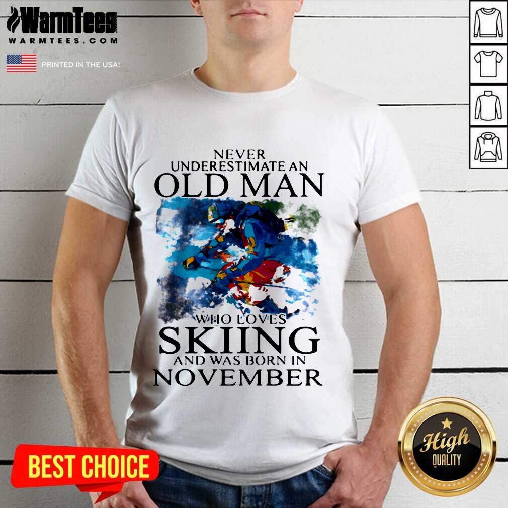 Top Never Underestimate An Old Man Who Loves Skiing And Was Born In November Shirt
