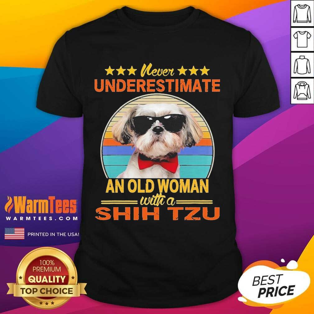 Top Never Underestimate An Old Woman With A Shih Tzu Vintage Shirt