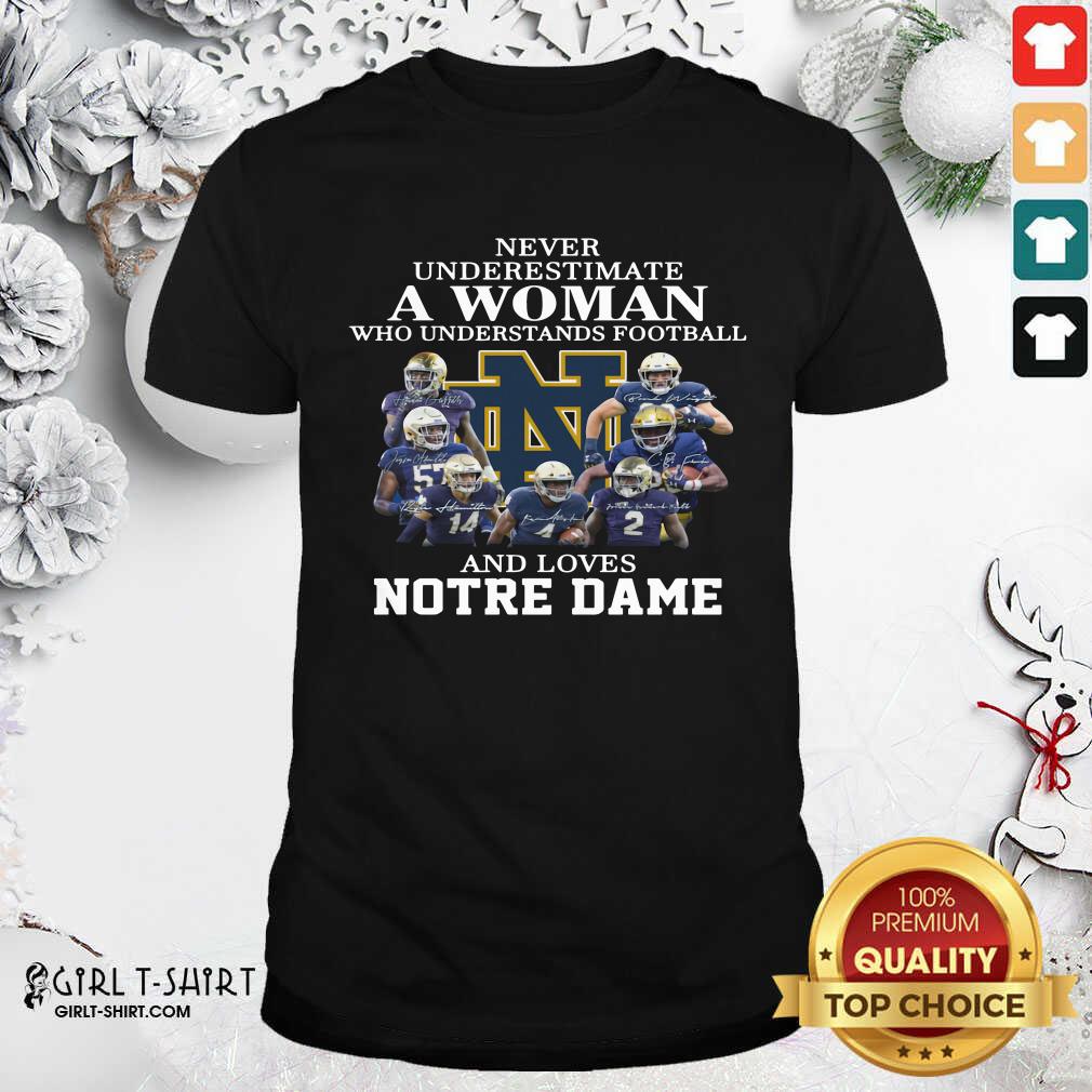 Top Never Underestimate Who Understands Football And Love Notre Dame Shirt