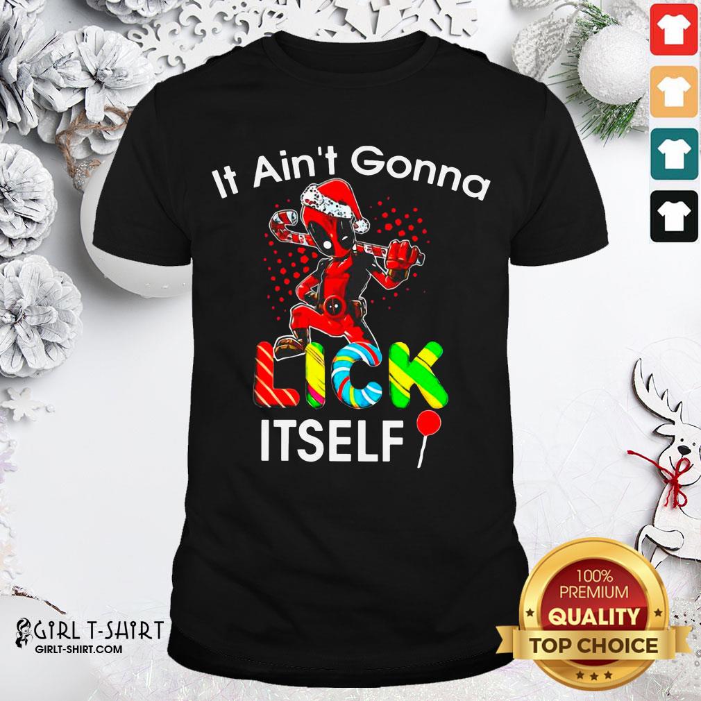 Top Nice Deadpool It Ain’t Gonna Lick Itself Christmas Shirt